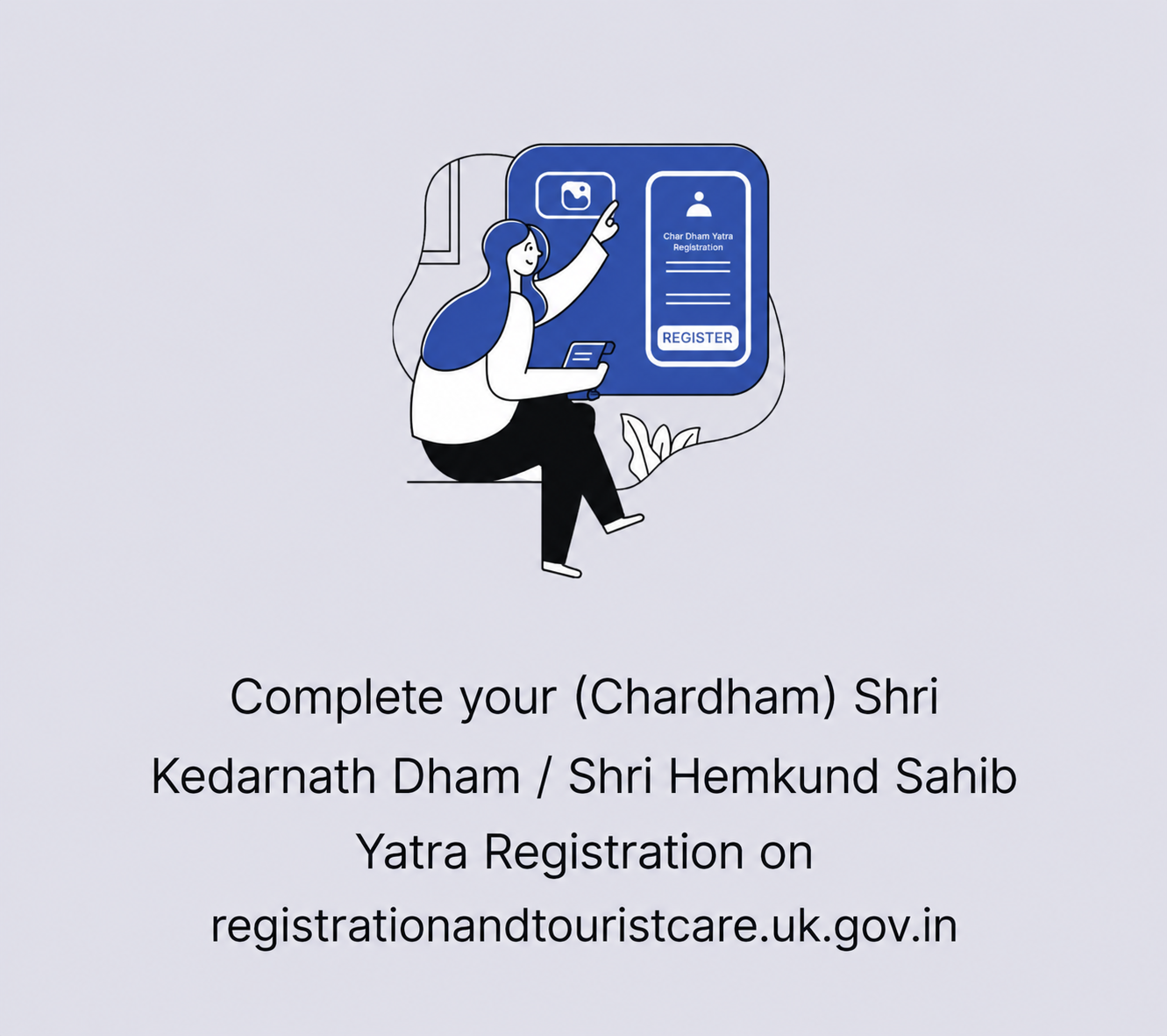 Complete your (Chardham) Shri Kedarnath Dham / Shri Hemkund Sahib Yatra Registration on registrationandtouristcare.uk.gov.in